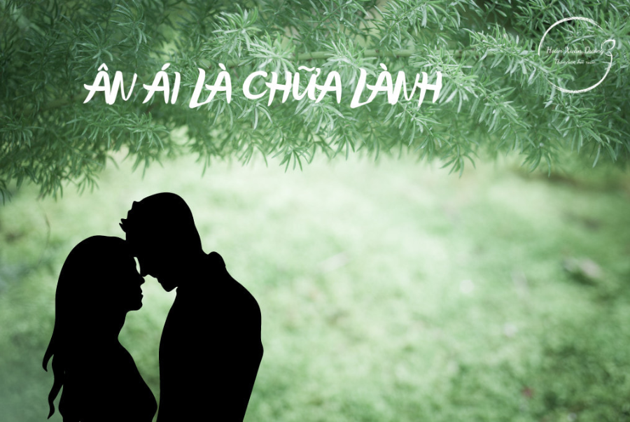 ÂN ÁI LÀ CHỮA LÀNH